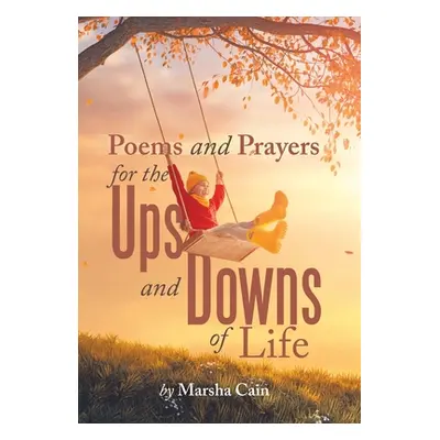 "Poems and Prayers for the Ups and Downs of Life" - "" ("Cain Marsha")