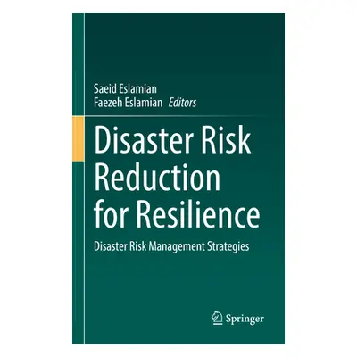 "Disaster Risk Reduction for Resilience: Disaster Risk Management Strategies" - "" ("Eslamian Sa