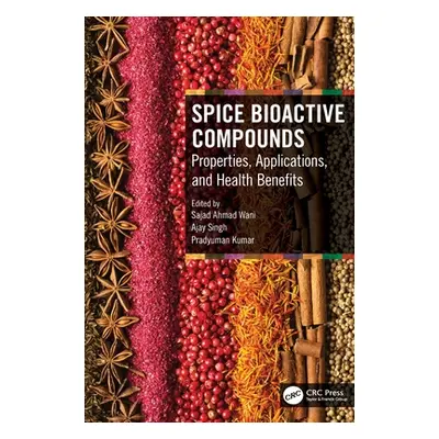 "Spice Bioactive Compounds: Properties, Applications, and Health Benefits" - "" ("Ahmad Wani Saj