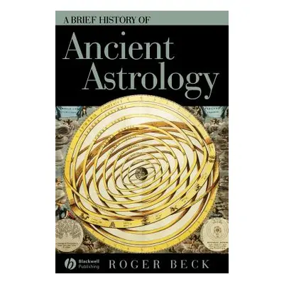 "Brief History of Ancient Astrology" - "" ("Beck Roger")