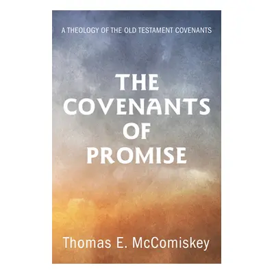 "The Covenants of Promise" - "" ("McComiskey Thomas E.")