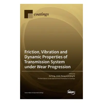 "Friction, Vibration and Dynamic Properties of Transmission System under Wear Progression" - "" 