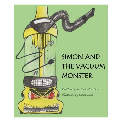 "Simon and the Vacuum Monster" - "" ("Albertson Rachael")