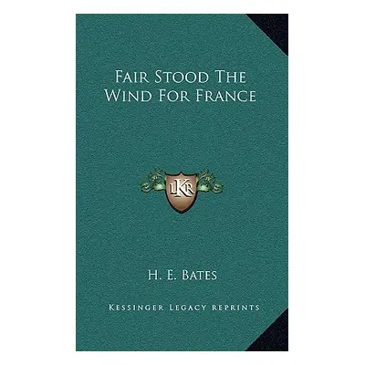 "Fair Stood The Wind For France" - "" ("Bates H. E.")