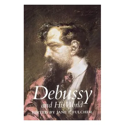 "Debussy and His World" - "" ("Fulcher Jane")