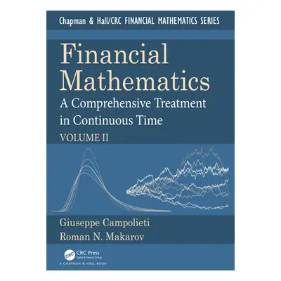 "Financial Mathematics: A Comprehensive Treatment in Continuous Time Volume II" - "" ("Campoliet