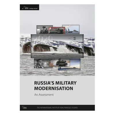 "Russia's Military Modernisation: An Assessment" - "" ("The International Institute for Strategi