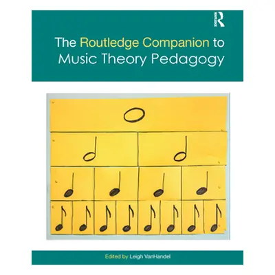 "The Routledge Companion to Music Theory Pedagogy" - "" ("Vanhandel Leigh")