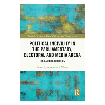 "Political Incivility in the Parliamentary, Electoral and Media Arena: Crossing Boundaries" - ""