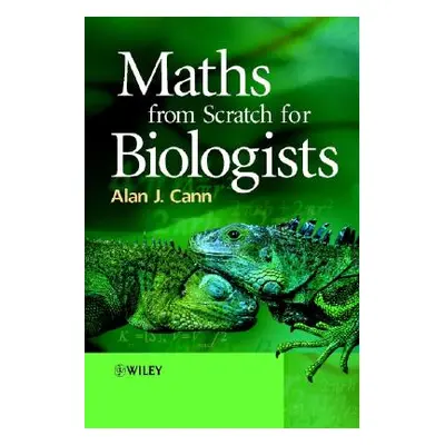 "Maths from Scratch for Biologists" - "" ("Cann Alan J.")