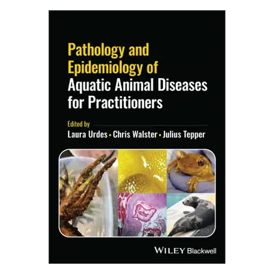 "Pathology and Epidemiology of Aquatic Animal Diseases for Practitioners" - "" ("Urdes Laura")