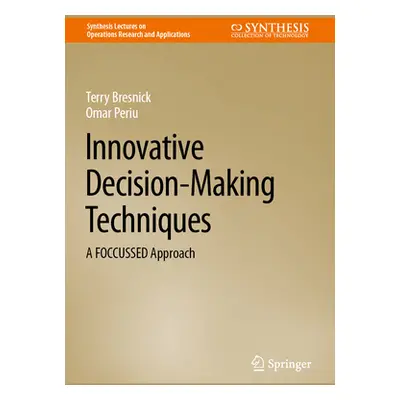 "Innovative Decision-Making Techniques: A Foccussed Approach" - "" ("Bresnick Terry")