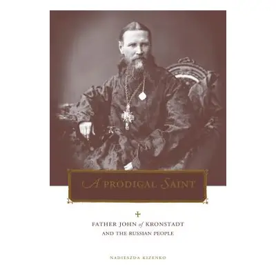 "Penn State Series in Lived Religious Experience: Father John of Kronstadt and the Russian Peopl