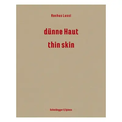 "Rochus Lussi--Thin Skin: Works 1992-2023" - "" ("Moser Brigitte")