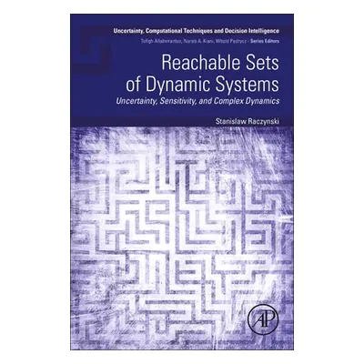 "Reachable Sets of Dynamic Systems: Uncertainty, Sensitivity, and Complex Dynamics" - "" ("Raczy