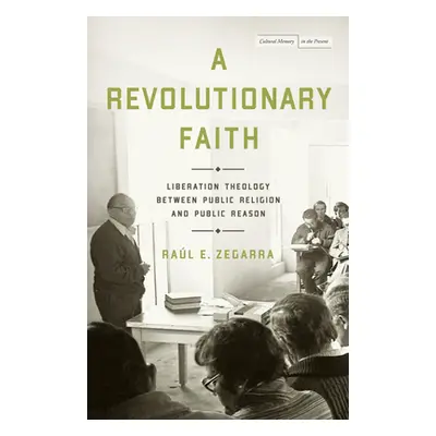 "A Revolutionary Faith: Liberation Theology Between Public Religion and Public Reason" - "" ("Ze