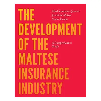 "The Development of the Maltese Insurance Industry: A Comprehensive Study" - "" ("Zammit Mark La