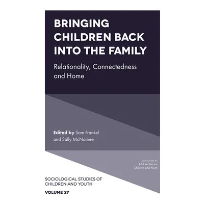 "Bringing Children Back Into the Family: Relationality, Connectedness and Home" - "" ("Frankel S