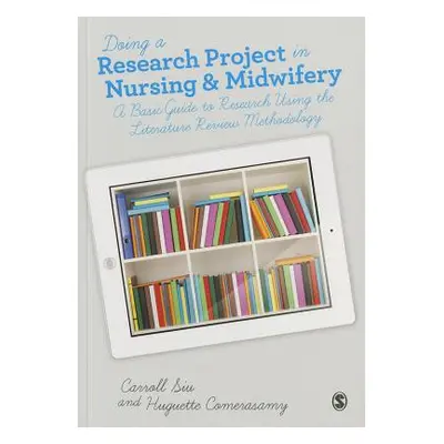 "Doing a Research Project in Nursing and Midwifery: A Basic Guide to Research Using the Literatu