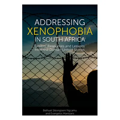 "Addressing Xenophobia in South Africa: Drivers, Responses and Lessons from the Durban Untold St