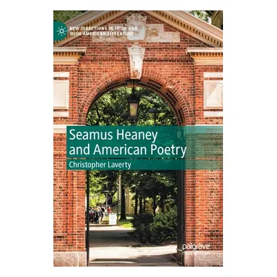 "Seamus Heaney and American Poetry" - "" ("Laverty Christopher")