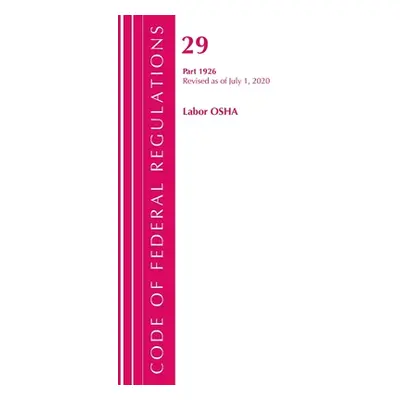 "Code of Federal Regulations, Title 29 Labor/OSHA 1926, Revised as of July 1, 2020" - "" ("Offic