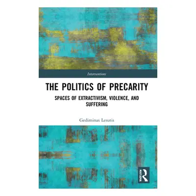 "The Politics of Precarity: Spaces of Extractivism, Violence, and Suffering" - "" ("Lesutis Gedi