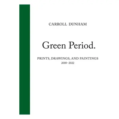 "Carroll Dunham: Green Period." - "" ("Dunham Carroll")