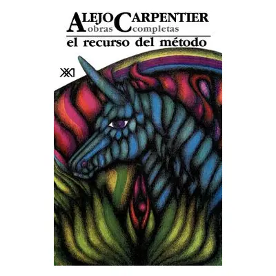 "Obras Completas VI. El Recurso del Metodo" - "" ("Carpentier Alejo")