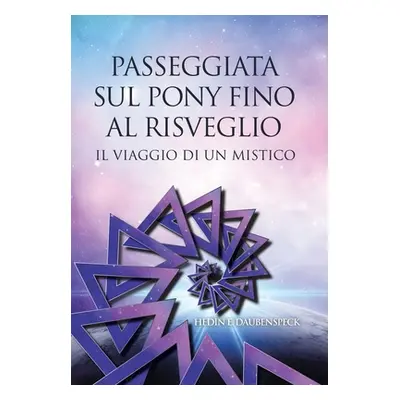 "Passeggiata Sul Pony Fino Al Risveglio: Il Viaggio Di Un Mistico" - "" ("Daubenspeck Hedin E.")