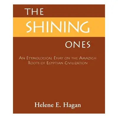 "The Shining Ones: An Etymological Essay on the Amazigh Roots of Egyptian Civilization" - "" ("H