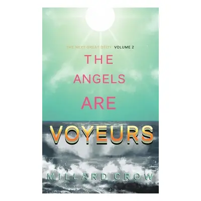 "The Angels Are Voyeurs" - "" ("Crow Millard")