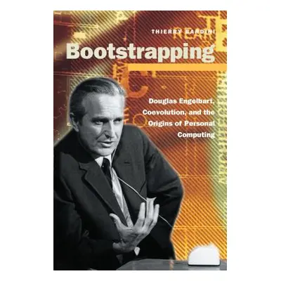 "Bootstrapping: Douglas Engelbart, Coevolution, and the Origins of Personal Computing" - "" ("Ba