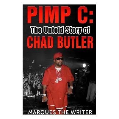 "Pimp C: The Untold Story of Chad Butler" - "" ("The Writer Marques")