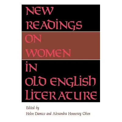 "New Readings on Women in Old English Literature" - "" ("Damico Helen")