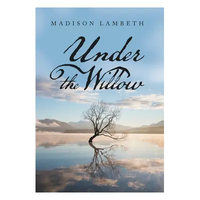 "Under the Willow" - "" ("Lambeth Madison")