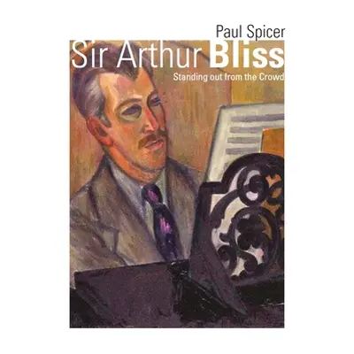 "Sir Arthur Bliss" - "" ("Spicer Paul")