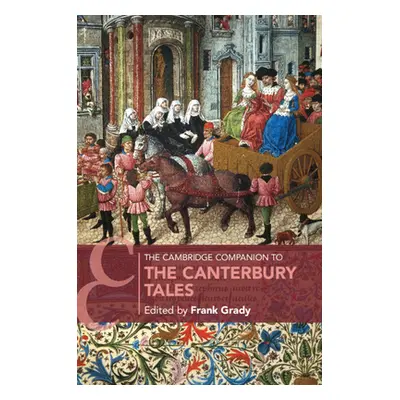 "The Cambridge Companion to The Canterbury Tales" - "" ("Grady Frank")