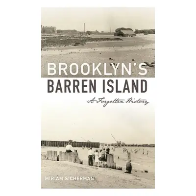 "Brooklyn's Barren Island: A Forgotten History" - "" ("Sicherman Miriam")