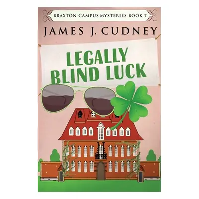 "Legally Blind Luck: Large Print Edition" - "" ("Cudney James J.")