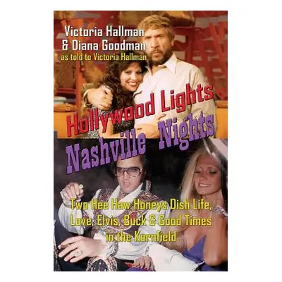 "Hollywood Lights, Nashville Nights: Two Hee Haw Honeys Dish Life, Love, Elvis, Buck, and Good T