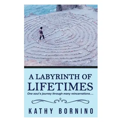 "A Labyrinth of Lifetimes" - "" ("Bornino Kathy")