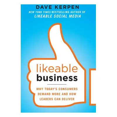 "Likeable Business: Why Today's Consumers Demand More and How Leaders Can Deliver" - "" ("Pritch