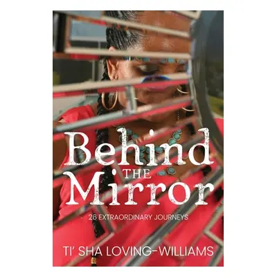 "Behind The Mirror" - "" ("Loving-Williams Ti'sha")