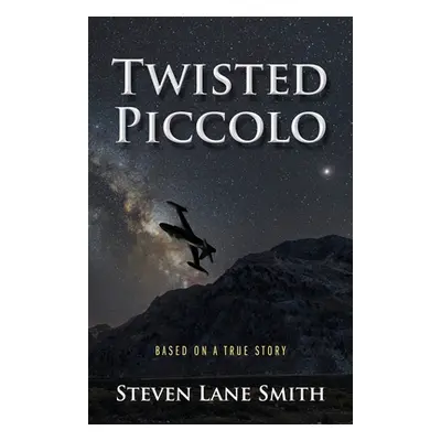 "Twisted Piccolo: Based on a True Story" - "" ("Smith Steven Lane")