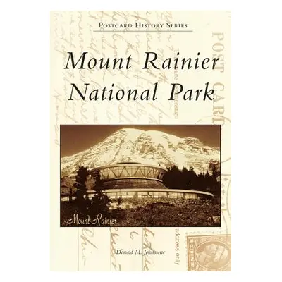 "Mount Rainier National Park" - "" ("Johnstone Donald M.")