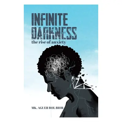 "Infinite Darkness: The Rise of Anxiety" - "" ("Bior Mk Aguer Bol")