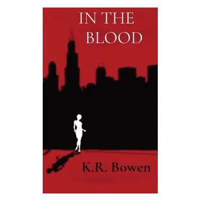 "In the Blood" - "" ("Bowen Kelsey R.")