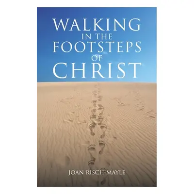 "Walking in the Footsteps of Christ" - "" ("Risch-Mayle Joan")