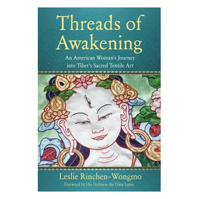 "Threads of Awakening: An American Woman's Journey Into Tibet's Sacred Textile Art" - "" ("Rinch